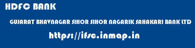 HDFC BANK  GUJARAT BHAVNAGAR SIHOR SIHOR NAGARIK SAHAKARI BANK LTD  ifsc code